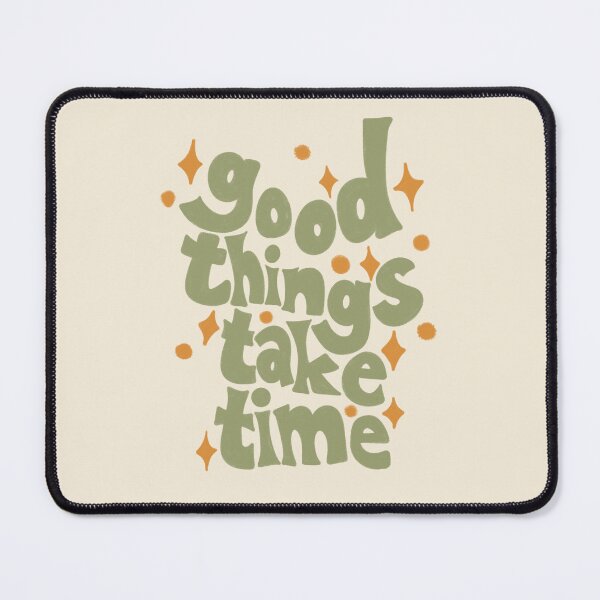 Item preview, Good things take time designed and sold by Aakanksha97.