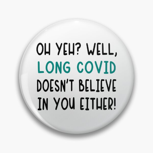 Item preview, Long Covid Doesn't Believe In You Either Pins Stickers Magnets Funny Humorous MECFS Is Real Disorder Gifts designed and sold by ChronicillnessT.