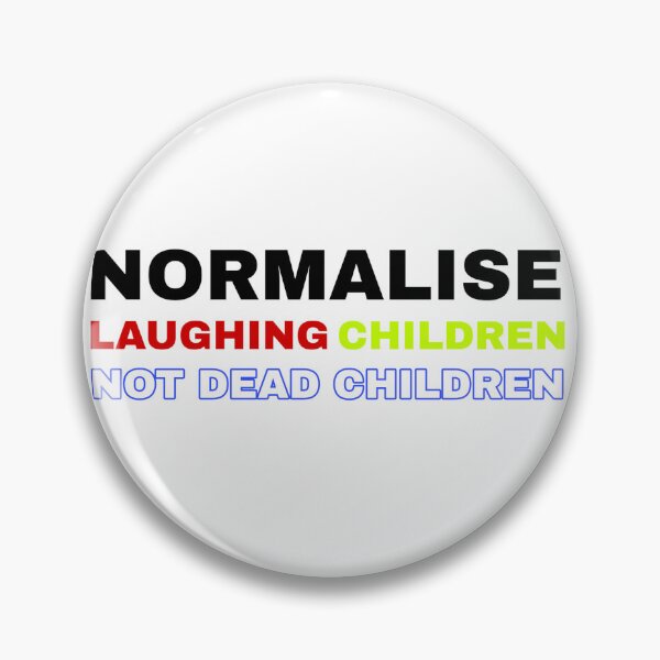 Item preview, Normalise Laughing Children, Not Dead Children Free Palestine  designed and sold by feardeargcrafts.