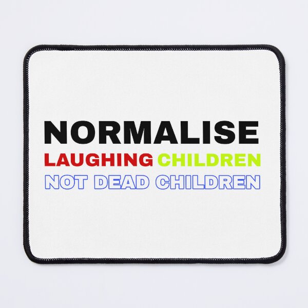 Item preview, Normalise Laughing Children, Not Dead Children Free Palestine designed and sold by feardeargcrafts.