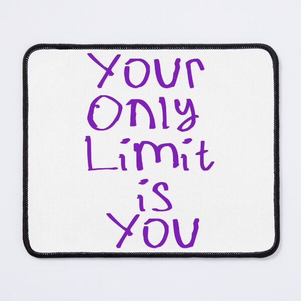 Item preview, Your Only Limit is You designed and sold by kinpirks.
