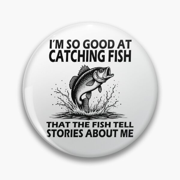 Item preview, I'm So Good At Catching Fish That The Fish Tell Stories   designed and sold by AxelBrook.