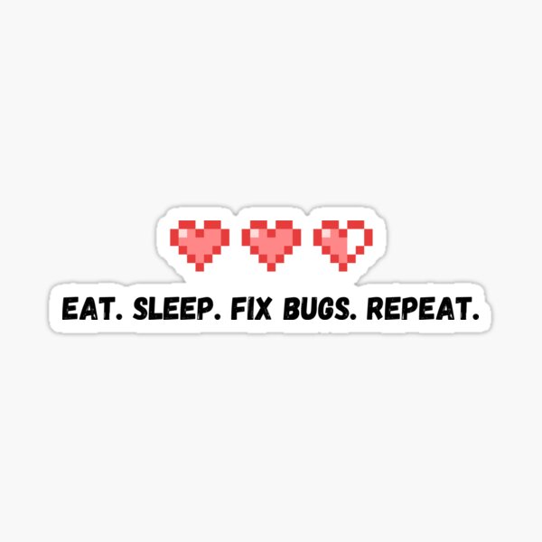 Item preview, Eat. Sleep. Fix Bugs. Repeat. Gifts For Game Developers designed and sold by JollyBall.