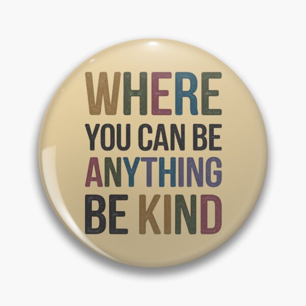 Item preview, Where You Can Be Anything Be Kind designed and sold by MyDesigneStore.