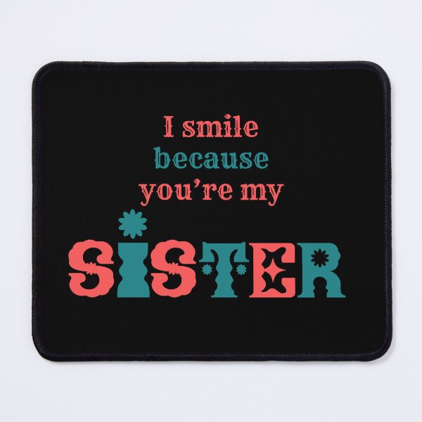 Item preview, I Smile Because You're My Sister designed and sold by LadyInEverGreen.