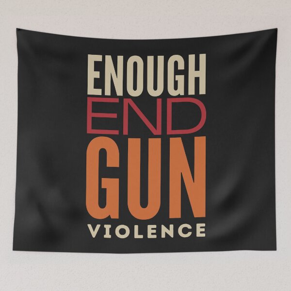 Item preview, Enough End Gun Violence Activism Awareness Anti-Gun Violence Message designed and sold by Anniko Art Studio.