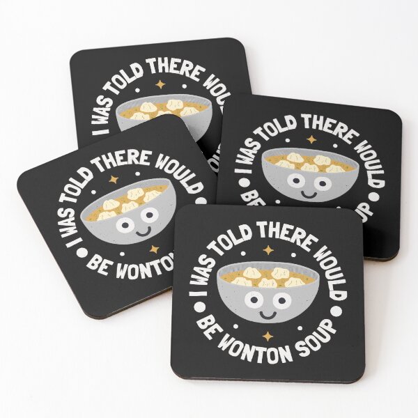 Item preview, I Was Told There Would Be Wonton Soup - Wonton Soup designed and sold by TomThornton.