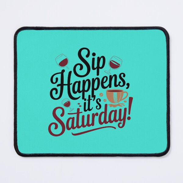 Item preview, sip happens it's happy saturday designed and sold by bukajart.