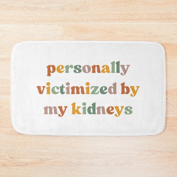Item preview, Personally Victimized By My Kidneys, Kidney Survivor designed and sold by faridman.