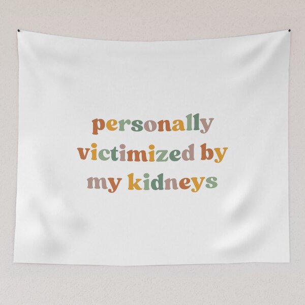 Item preview, Personally Victimized By My Kidneys, Kidney Survivor designed and sold by faridman.