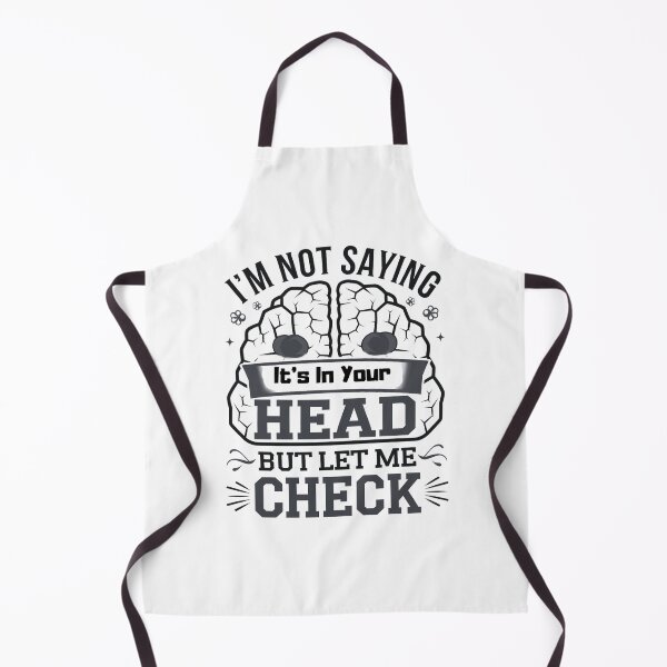 Item preview, I'm Not Saying It's In Your Head, But Let Me Check designed and sold by Creomix.