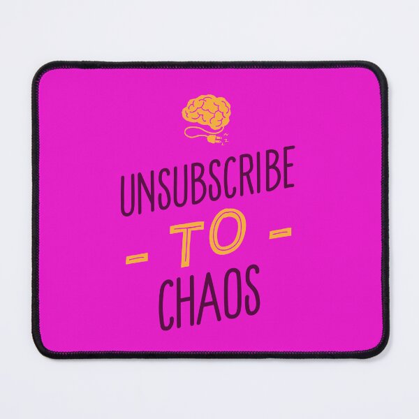 Item preview, Unsubscribe to Chaos designed and sold by PrettyGreatMerc.