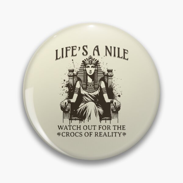 Item preview, Life's a Nile, Watch Out for the Crocs of Reality" Cleopatra-Themed Quote designed and sold by Place-Heritages.