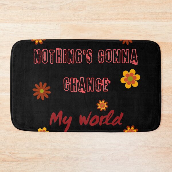 Item preview, NOTHING'S gonna change my world, flowers background  designed and sold by Stefrait-7.