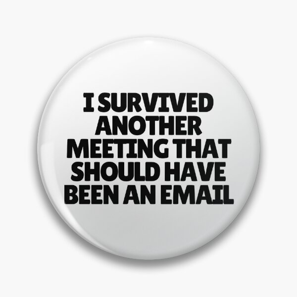 Item preview, I Survived Another Meeting That Should Have Been An Email  designed and sold by CharmStudio.