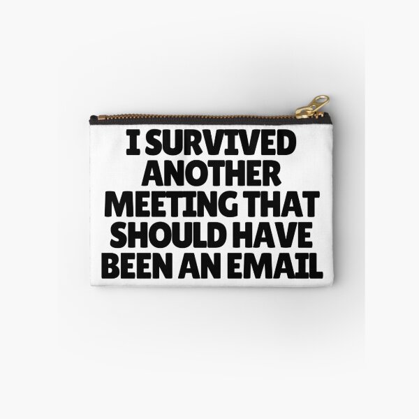 Item preview, I Survived Another Meeting That Should Have Been An Email  designed and sold by CharmStudio.