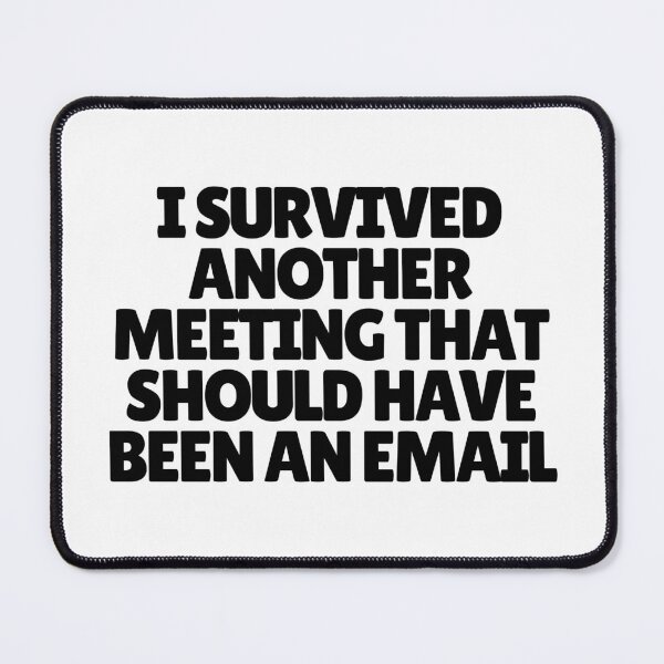 Item preview, I Survived Another Meeting That Should Have Been An Email designed and sold by CharmStudio.