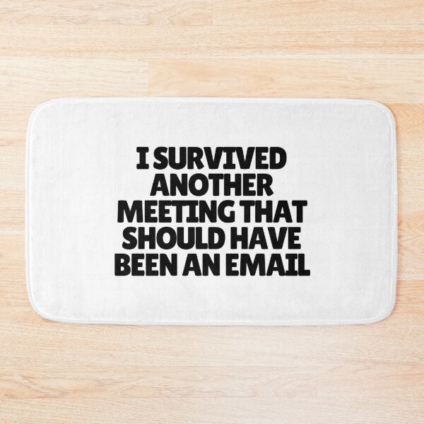 Item preview, I Survived Another Meeting That Should Have Been An Email  designed and sold by CharmStudio.