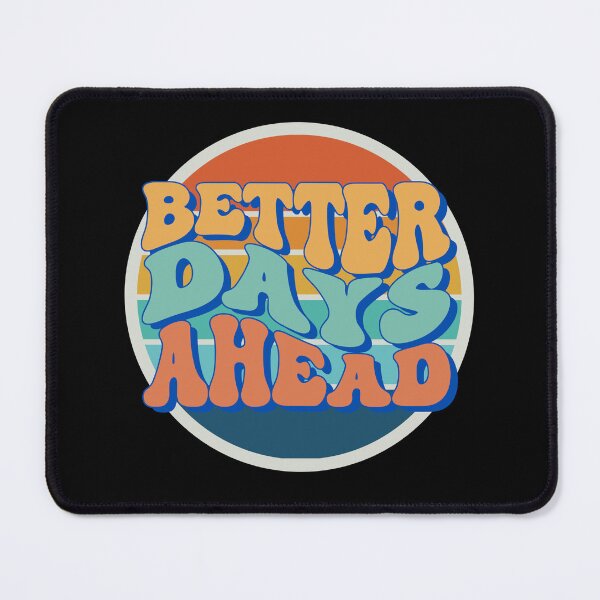 Item preview, Better Days Ahead designed and sold by Eranthe Bernardo.