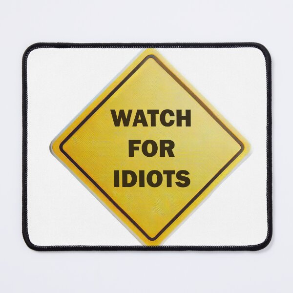Item preview, Watch for Idiots designed and sold by miiikeo.