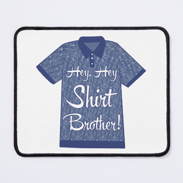 Item preview, Hey Hey Shirt Brother! designed and sold by Spock Jenkins.