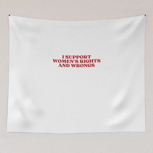 Item preview, I Support Women's Rights And Wrongs Y2k Aesthetic designed and sold by TGonlinestore.