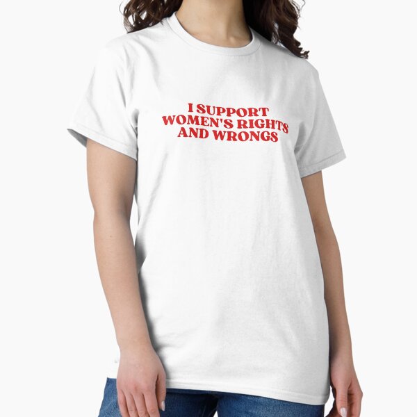 Item preview, I Support Women's Rights And Wrongs Y2k Aesthetic designed and sold by TGonlinestore.