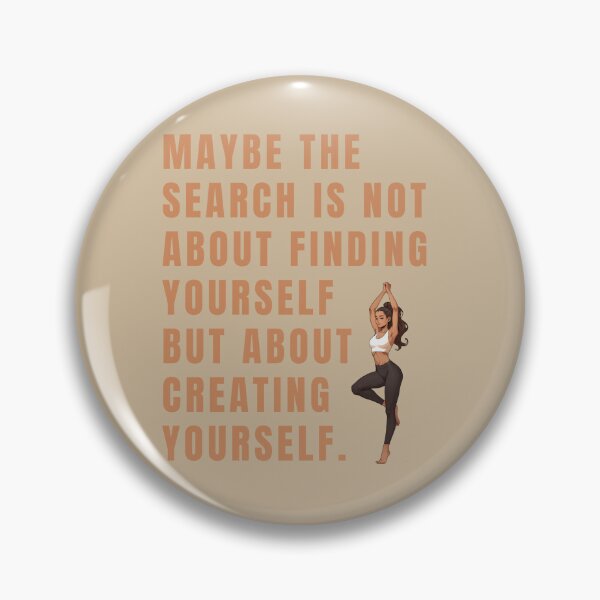 Item preview, Maybe the search is not about finding yourself but about creating yourself. designed and sold by La Loca.