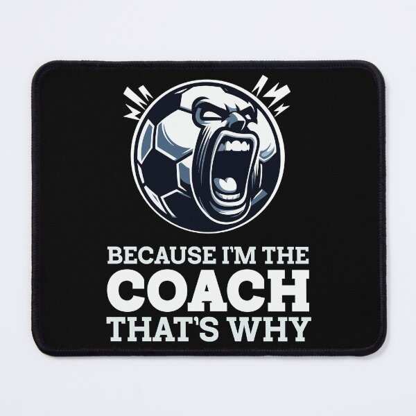 Item preview, Angry Soccer Coach: Because I'm the Coach That's Why designed and sold by Victor Shadehorn.