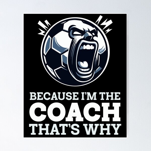 Item preview, Angry Soccer Coach: Because I'm the Coach That's Why designed and sold by Victor Shadehorn.