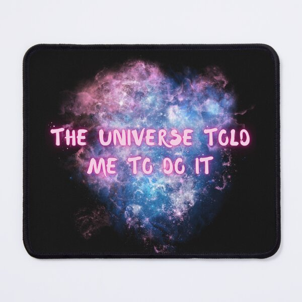 Item preview, The Universe told me to do it designed and sold by SunSetSunRise64.