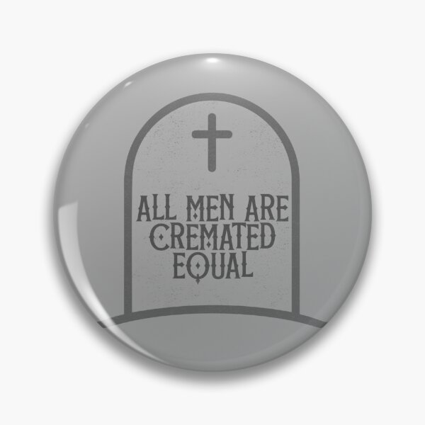 Item preview, All Men Are Cremated Equal designed and sold by SpunkyMango.