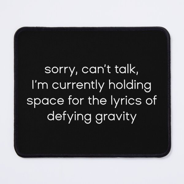 Item preview, Holding Space for the Lyrics of Defying Gravity designed and sold by addyluvzpizza.
