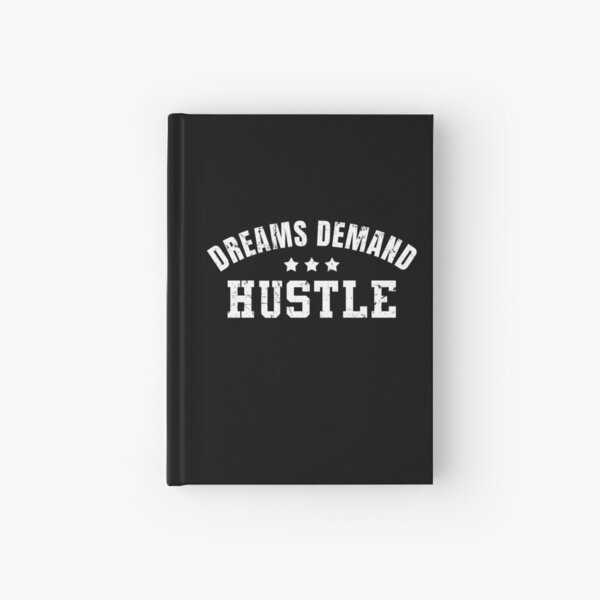 Dreams Demand Hustle Hardcover Journal