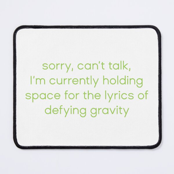 Item preview, Holding Space for the Lyrics of Defying Gravity designed and sold by addyluvzpizza.