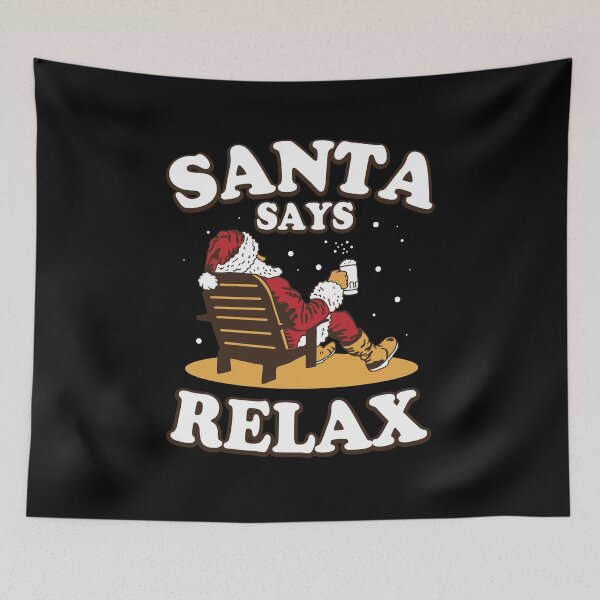 Item preview, Santa Says Relax  designed and sold by Ryan Jay Cruz.