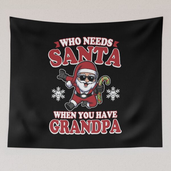 Item preview, Who Needs Santa When You Have Grandpa designed and sold by Ryan Jay Cruz.