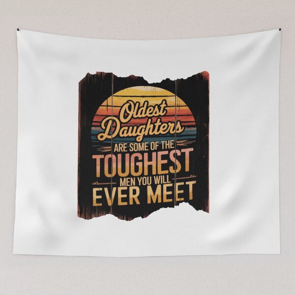 Item preview, OLDEST DAUGHTERS ARE SOME OF THE TOUGHEST MEN I HAVE EVER MET designed and sold by SellingStuff91.