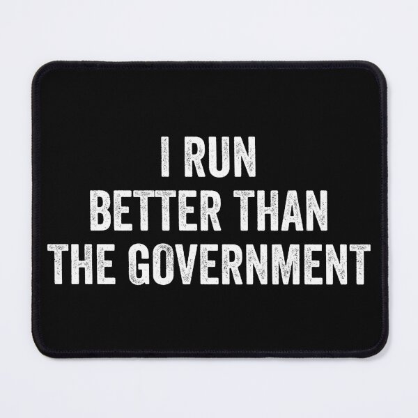 Item preview, I Run Better Than The Government - Funny Runner designed and sold by zeviwanty.