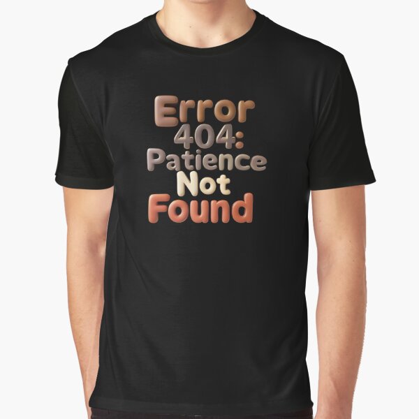 Vista previa del artículo con la obra «Error 404: Paciencia no encontrada Diseño divertido inspirado en la tecnología», diseñado y vendido por TeeTimeTreasure.