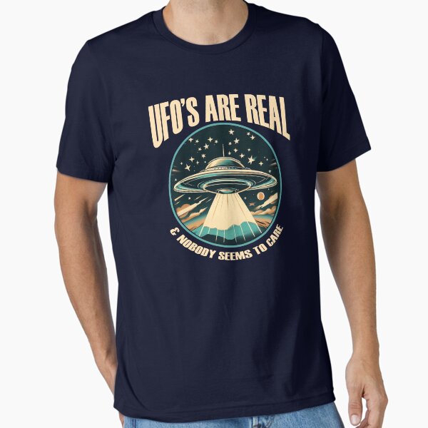 UFO's Are Real & Nobody Seems To Care Essential T-Shirt