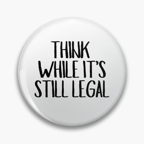 Item preview, Think While It's Still Legal  designed and sold by CharmStudio.