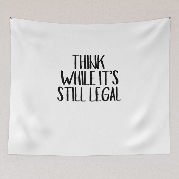 Item preview, Think While It's Still Legal  designed and sold by CharmStudio.