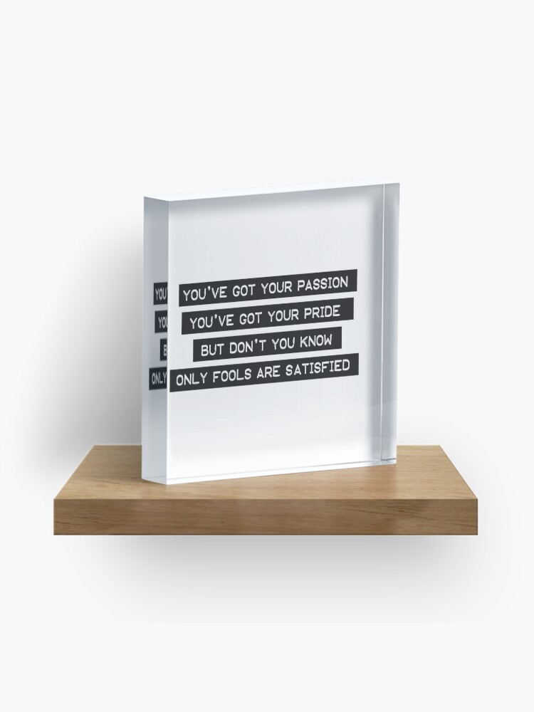 Thumbnail 1 of 5, Acrylic Block, Don't You Know Only Fools Are Satisfied - Billy Joel - Vienna designed and sold by ktthegreat.