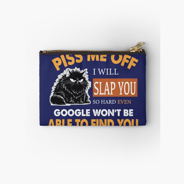 Item preview, "Piss Me Off & I’ll Slap You So Hard, Even Google Won’t Find You" – Bold & Fierce Design for the Fearless designed and sold by Hope2123.