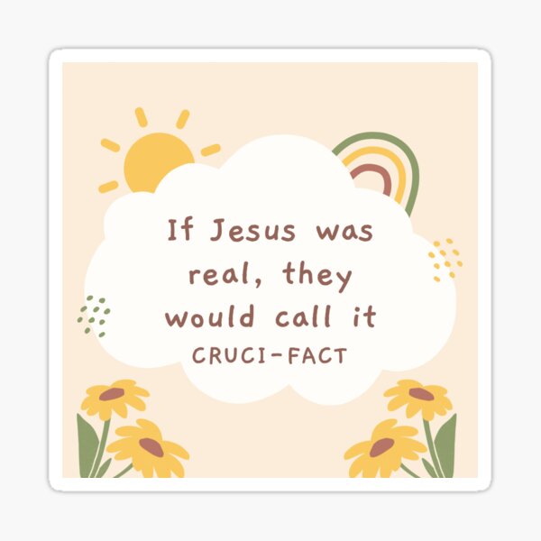 Item preview, If Jesus was real they’d call it CruciFact designed and sold by Blinkinora.