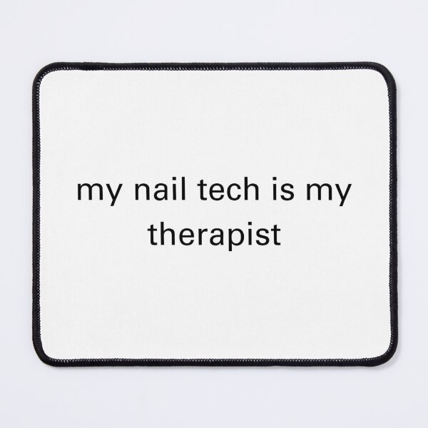 Item preview, My Nail Tech is My Therapist designed and sold by Poster Girl .