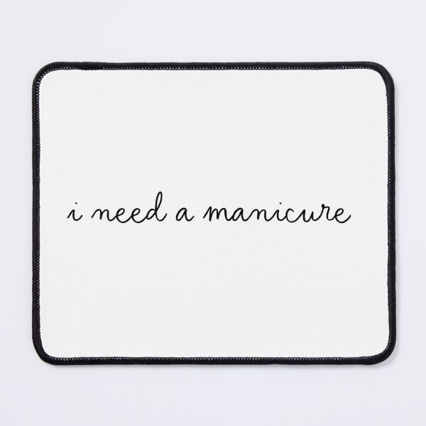 Item preview, I Need a Manicure designed and sold by Poster Girl .