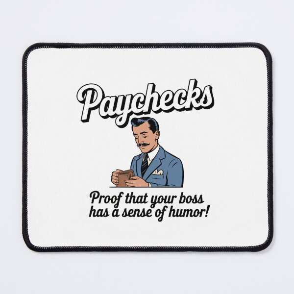 Item preview, Paychecks, sense of humor, boss, office humor, funnyfits70, Humor, Funny, retro, vintages, funny quotes, animal humor, designed and sold by FunnyFits70.