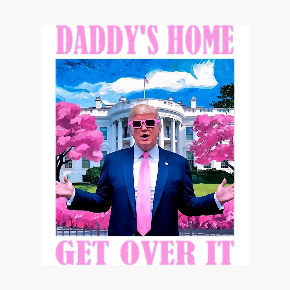 Daddy's Home Trump Won Get Over It 2024 Pink Funny Election Poster